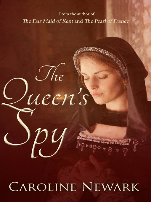 Title details for The Queen's Spy by Caroline Newark - Available